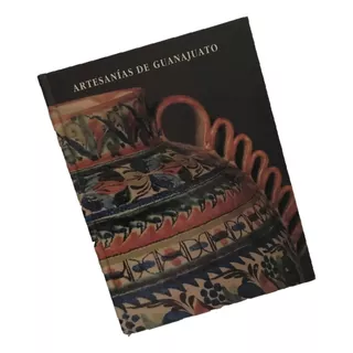 Artesanías De Guanajuato Guanajuatense  Libro Decorativo