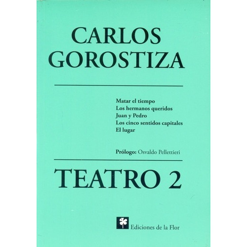 Teatro  2  Gorostiza  - Gorostiza, Carlos, de Gorostiza, Carlos. Editorial De la Flor en español