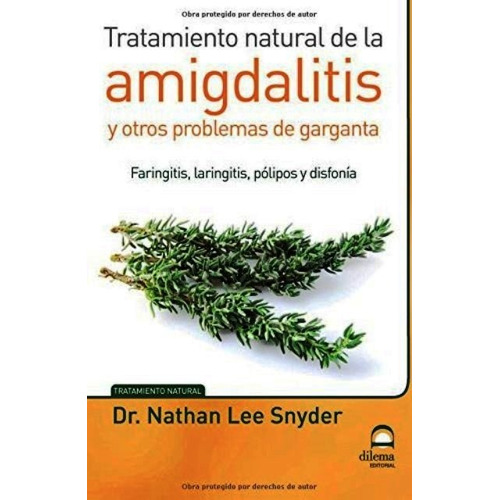 Amigdalitis Y Otros Problemas De Garganta - Tratamiento Natural De La, De Dr.snyder Nathan Lee. Editorial Editorial Dilema, Tapa Blanda En Español, 2015