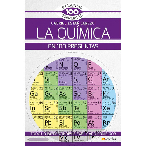 La Química En 100 Preguntas, De Gabriel Estañ Cerezo. Editorial Nowtilus, Tapa Blanda En Español, 2020