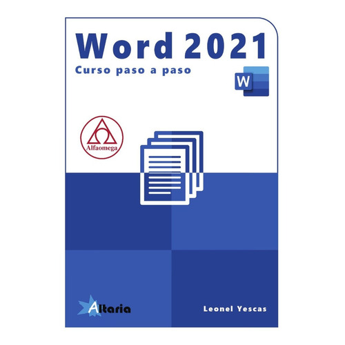 Libro Word 2021. Curso Práctico Paso A Paso, De Leonel Yescas. Editorial Alfaomega - Altaria, Tapa Blanda En Castellano