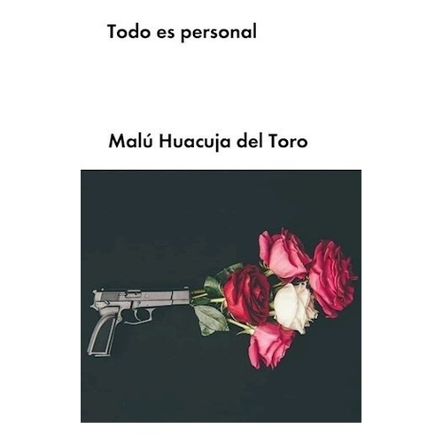 Todo Es Personal - Malu Huacuja Del Toro - Malpaso - Libro