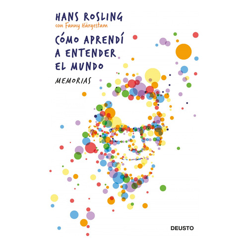 Cómo Aprendí A Entender El Mundo - Rosling, Hans