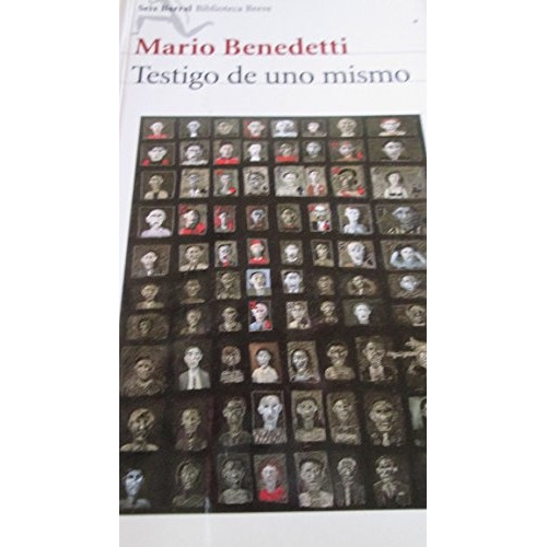 Testigo De Uno Mismo, De Benedetti, Mario. Editorial Seix Barral, Tapa Blanda, Edición 1 En Español