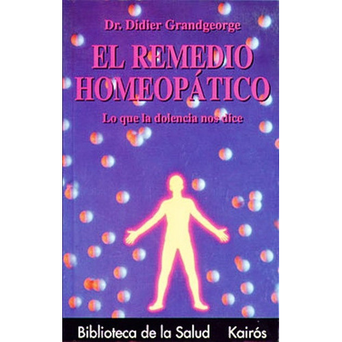 El remedio homeopático, de Grandgeorge, Didier. Editorial Kairós, tapa blanda en español, 1900