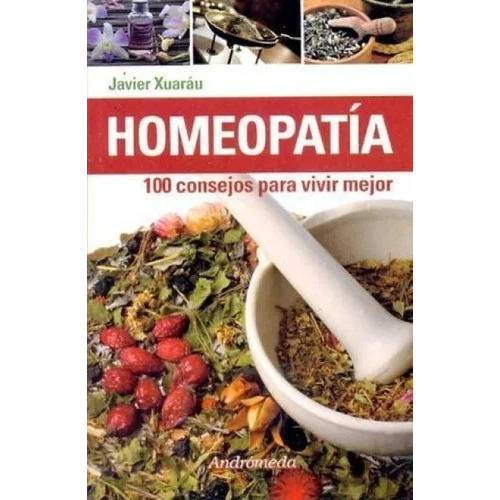 Homeopatía, De Javier Xuaráu. Editorial Andrómeda, Tapa Blanda En Español, 2013