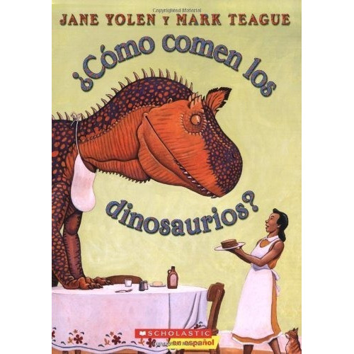 Oen Los Dinosaurios? (how Do Dinosaurs... ), De Yolen, Jane. Editorial Scholastic En Español En Español
