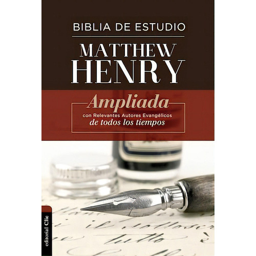 Biblia de estudio Matthew Henry: «Reina Valera», de Henry, Matthew. Editorial Clie, tapa dura en español, 2019