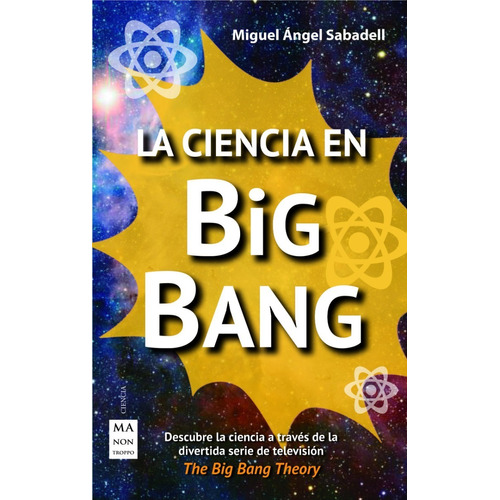 La Ciencia En Big Bang - A Través De Divertidas Aventuras