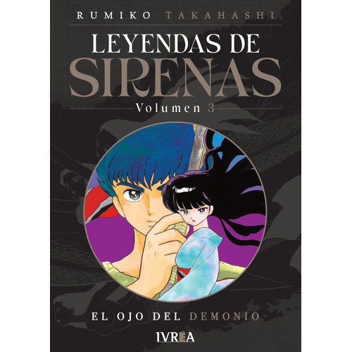LEYENDAS DE SIRENAS 03, de Rumiko Takahashi. Serie Leyendas De Sirenas Editorial Ivrea, tapa blanda en español, 2023
