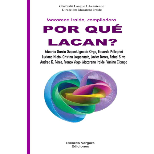 Por que Lacan?, de Macarena Iralde. Editorial Ricardo Vergara, tapa blanda en español, 2021