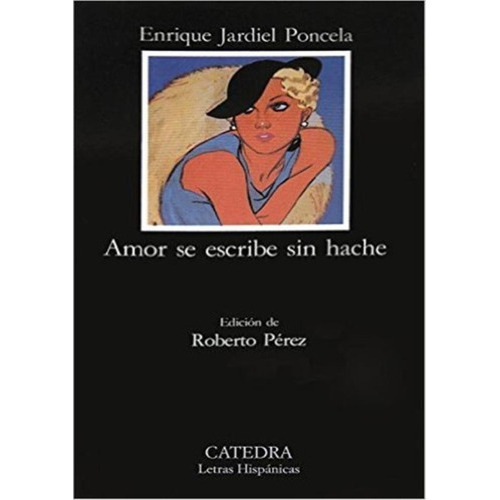 Amor Se Escribe Sin Hache, De Jardiel Poncela. Editorial Cátedra En Español