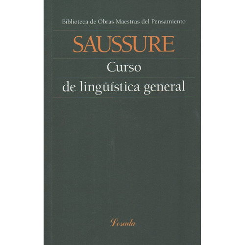Curso De Linguistica General - Obras Maestras Del Pensamiento 1, de Saussure, Ferdinand. Editorial Losada, tapa blanda en español