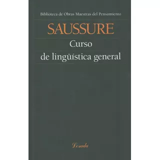 Curso De Linguistica General - Obras Maestras Del Pensamiento 1, De Saussure, Ferdinand. Editorial Losada, Tapa Blanda En Español