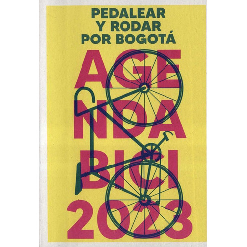 Agenda 2023 Bici Pedalear Por Bogota (incluye Banda Reflectiva), De Sanchez Otero, Carlos Eduardo. Editorial Instituto Distrital De Patrimonio Cultural, Tapa Blanda, Edición 1 En Español, 2022