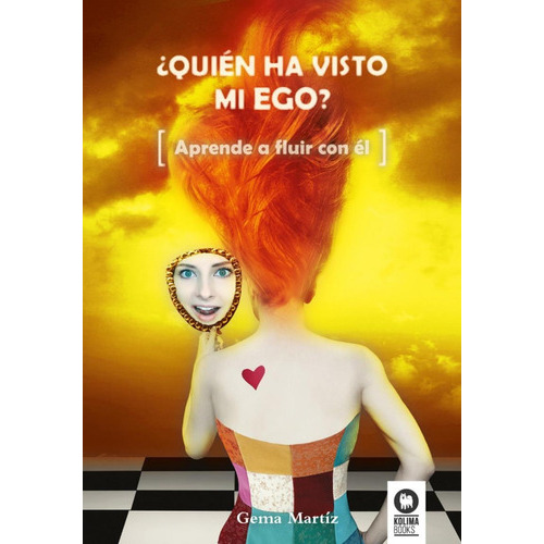 Quien Ha Visto Mi Ego? Aprende A Fluir Con El, De Gema Martinez. Editorial Kolima, Tapa Rustico En Español