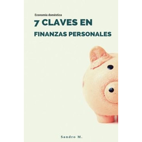 7 Claves En Finanzas Personales - Sandro Muñoz 