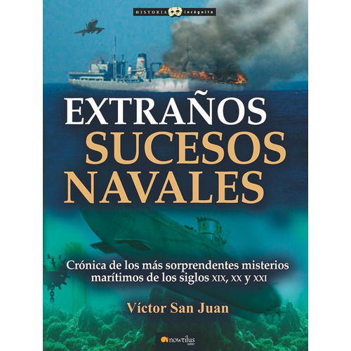 Extraños Sucesos Navales, De Víctor San Juan. Editorial Nowtilus, Tapa Blanda, Edición 1 En Español, 2015