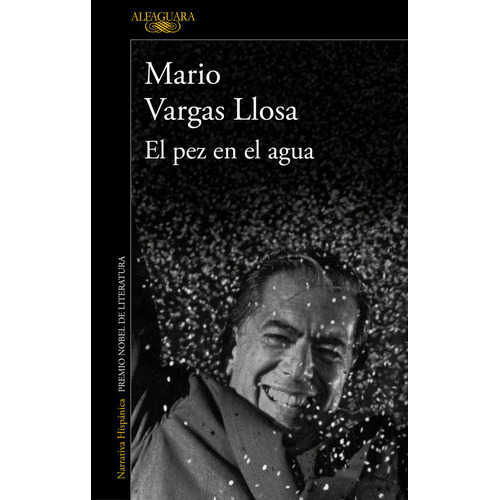 El Pez En El Agua, De Mario Vargas Llosa. Editorial Alfaguara, Tapa Blanda En Español