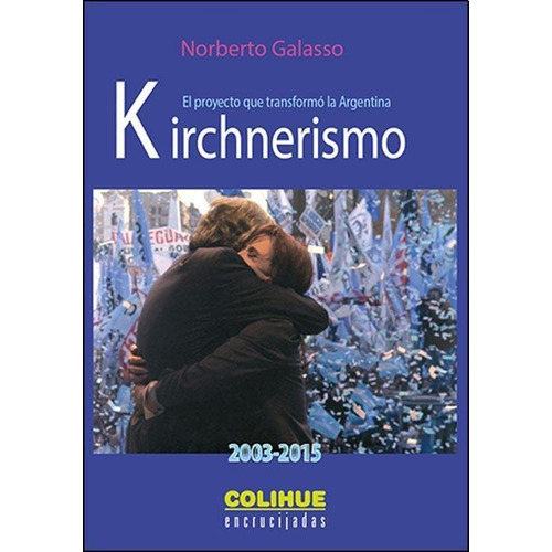 Libro Kirchnerismo (2003-2015) De Norberto Galasso