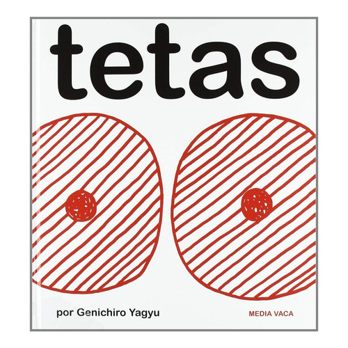 Tetas, De Genichiro Yagyu. Editorial Media Vaca, Tapa Dura En Español, 2016