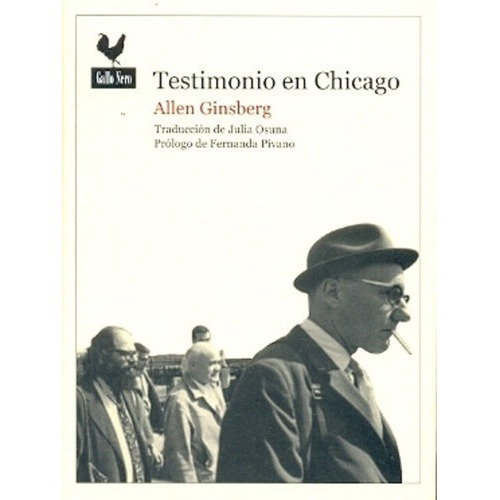 Testimonio En Chicago  - Ginsberg, Allen, de Ginsberg, Allen. Editorial Gallo Nero en español