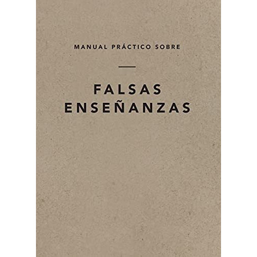 Manual Practico Sobre Falsas Enseñanzas, Spanish Edition, De Ligonier Ministr. Editorial Ligonier Ministries, Tapa Blanda En Inglés, 2021