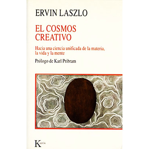 El Cosmos Creativo - Ervin Laszlo - Kairos