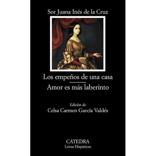 Los empeños de una casa; Amor es más laberinto, de Cruz, Sor Juana Inés de la. Serie Letras Hispánicas Editorial Cátedra, tapa blanda en español, 2010