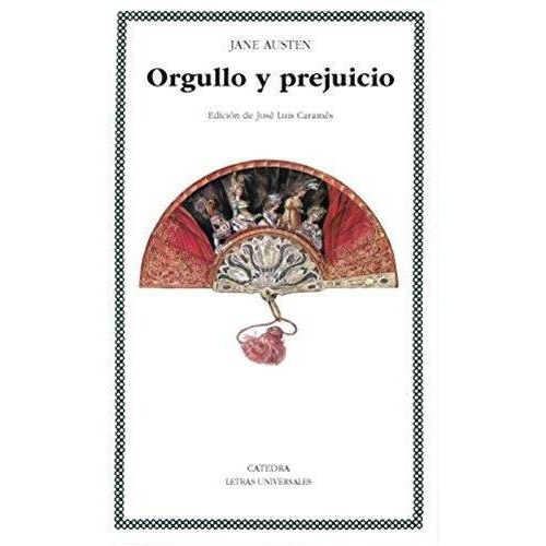 Orgullo Y Prejuicio, De Jane Austen. Editorial Cátedra, Tapa Blanda En Español, 2006