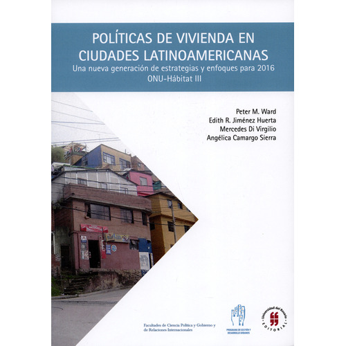 Políticas De Vivienda En Ciudades Latinoamericanas, De Angélica Camargo Sierra. Editorial Universidad Del Rosario, Tapa Blanda, Edición 1 En Español, 2015