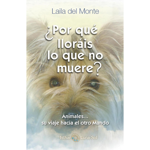 Libro: Por Que Llorais Lo Que No Muere. Monte, Laila Del. Is