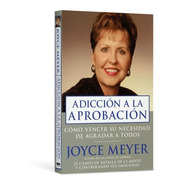 Adicción A La Aprobación (bolsillo) Joyce Meyer