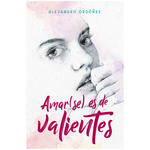Amar(se) es de valientes, de Alejandro Ordóñez., vol. 1.0. Editorial Altea, tapa blanda, edición 1 en español, 2019