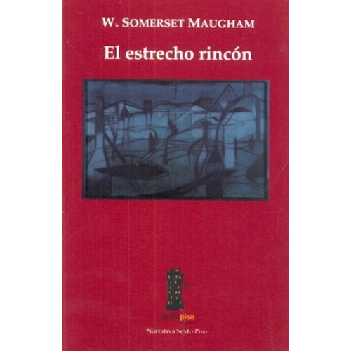 El Estrecho Rincon - Somerset Maugham , William