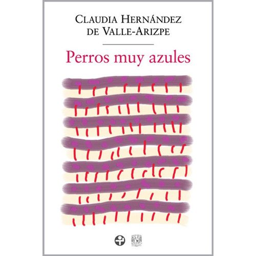 Perros muy azules, de Hernández de Valle-Arizpe, Claudia. Editorial Ediciones Era en español, 2012