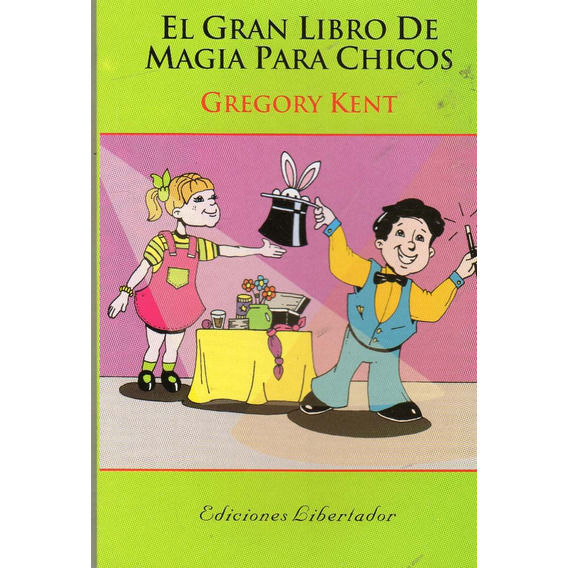 Libro: El Gran Libro De Magia Para Chicos - Gregory Kent