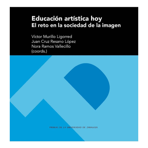 Educaciãâ³n Artãâstica Hoy, De Vários Autores. Editorial Prensas De La Universidad De Zaragoza, Tapa Blanda En Español