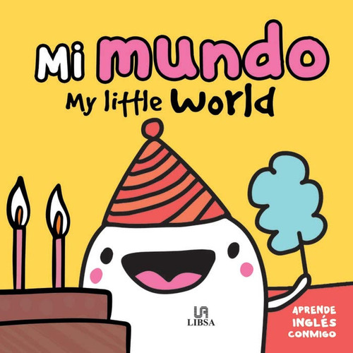 Mi Mundo: My Little World: 3 (Aprende Inglés Conmigo), de Equipo Editorial. Editorial LIBSA, tapa pasta dura, edición 1 en español, 2020