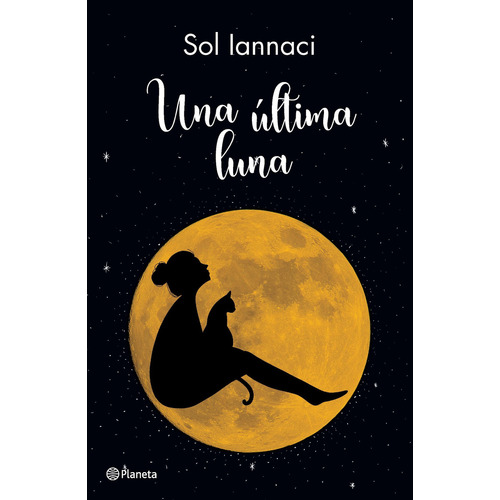 Una última luna, de María Sol Iannaci. Editorial Planeta, tapa blanda en español, 2022