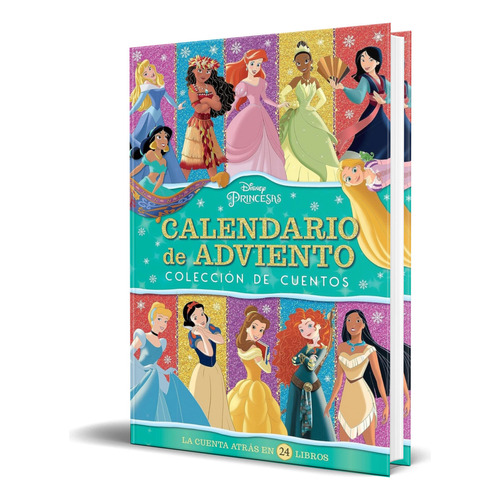 Libro Princesas. Calendario De Adviento [ Original ], De Disney. Editorial Libros Disney, Tapa Dura En Español, 2023