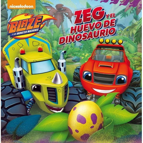 Zeg Y El Huevo De Dinosaurio (un Cuento De Blaze Y Los Monster Machines), De Nickelodeon. Editorial Beascoa, Tapa Dura En Español