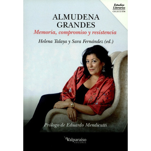 El Almudena Grandes. Memoria, Compromiso Y Resiste, De Talaya, Helena. Editorial Valparaiso, Tapa Dura En Español, 2017