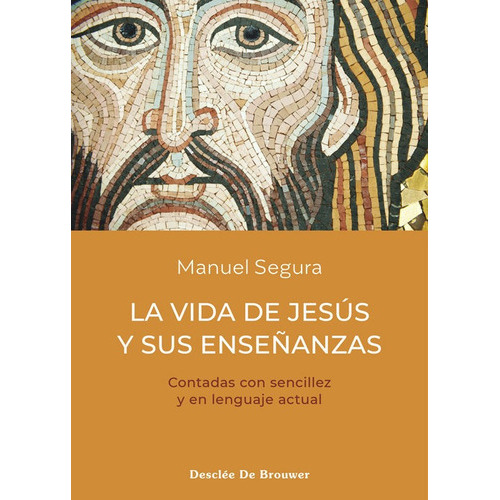 La Vida De Jesus Y Sus Enseãâanzas, De Segura Morales, Manuel. Editorial Desclee De Brouwer, Tapa Blanda En Español