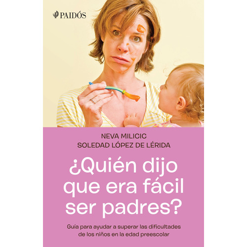 ¿Quién dijo que era fácil ser padres?, de MILICIC, NEVA. Serie Guías para Padres Editorial Paidos México, tapa blanda en español, 2013