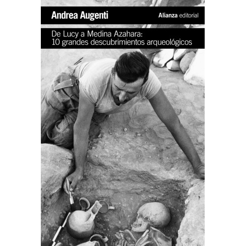 De Lucy a Medina Azahara: 10 grandes descubrimientos arqueo, de Andrea Augenti. Serie 8491819073, vol. 1. Editorial Alianza distribuidora de Colombia Ltda., tapa blanda, edición 2020 en español, 2020