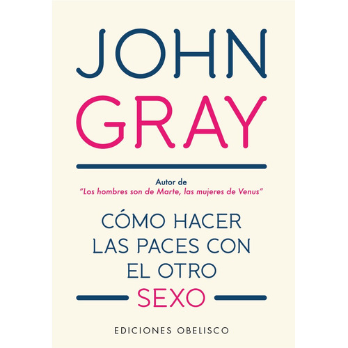 Cómo hacer las paces con el otro sexo, de Gray, John. Editorial Ediciones Obelisco, tapa blanda en español, 2020