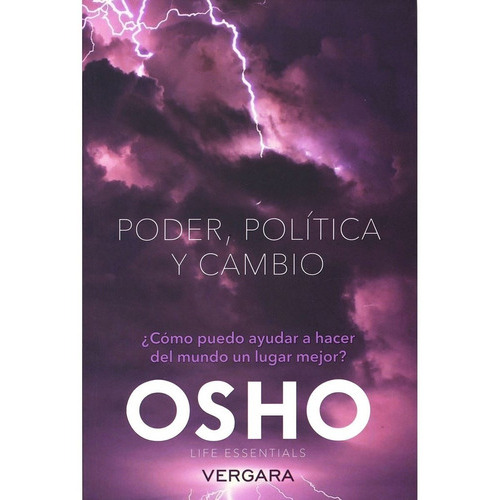 Poder Política Y Cambio - ¿cómo Puedo Ayudar A Hacer Del Mundo Un Lugar Mejor?, De Osho. Editorial Vergara, Tapa Blanda En Español, 2015