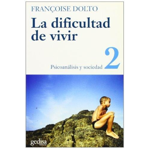 La Dificultad De Vivir - Vol. 2, De Francois Dolto. Editorial Gedisa, Tapa Blanda En Español