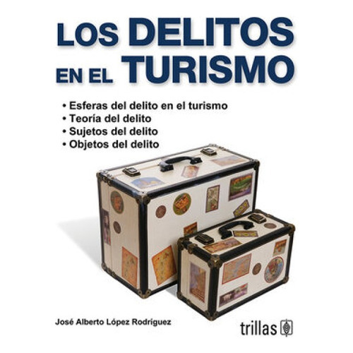 Los Delitos En El Turismo, De  López Rodríguez, José Alberto., Vol. 1. , Tapa Blanda En Español, 2008